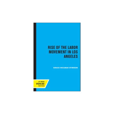 Rise of the Labor Movement in Los Angeles - by Grace Heilman Stimson (Paperback)