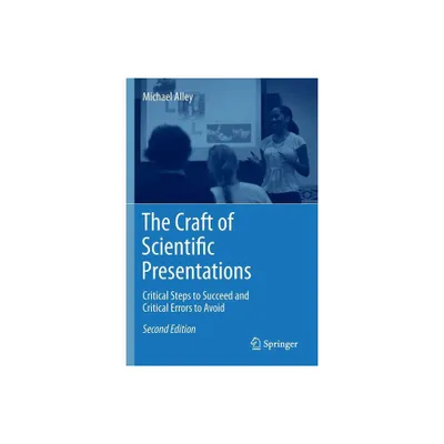 The Craft of Scientific Presentations - 2nd Edition by Michael Alley (Paperback)