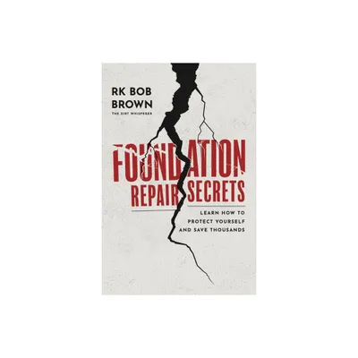 Foundation Repair Secrets - by Rk Bob Brown (Hardcover)