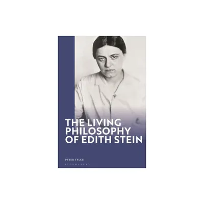 The Living Philosophy of Edith Stein - by Peter Tyler (Paperback)