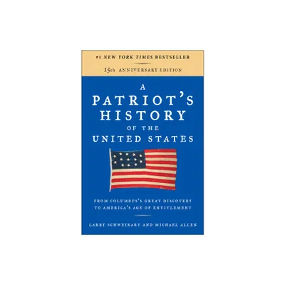 A Patriots History of the United States - 10th Edition by Larry Schweikart & Michael Allen (Paperback)