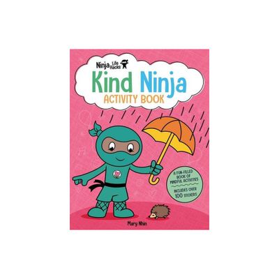 Ninja Life Hacks: Kind Ninja Activity Book - by Mary Nhin (Paperback)