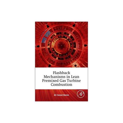 Flashback Mechanisms in Lean Premixed Gas Turbine Combustion - by Ali Cemal Benim & Khawar Jamil Syed (Paperback)