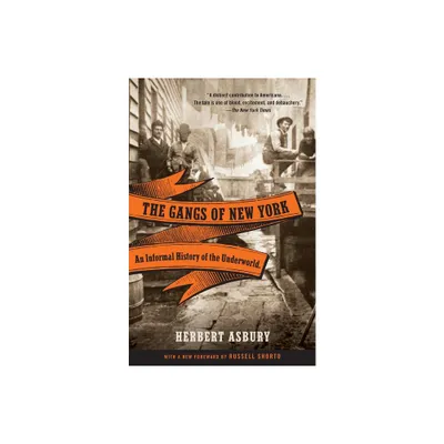 The Gangs of New York - by Herbert Asbury (Paperback)