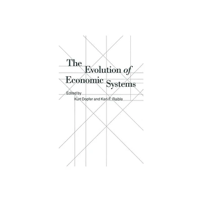 The Evolution of Economic Systems - by Kurt Dopfer & Karl Friedrich Raible (Paperback)