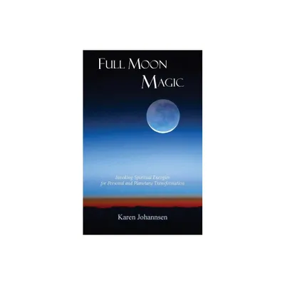 Full Moon Magic - by Karen Johannsen (Paperback)