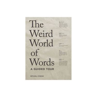 The Weird World of Words - by Mitchell Symons (Paperback)