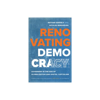 Renovating Democracy - (Great Transformations) by Nathan Gardels & Nicolas Berggruen (Hardcover)