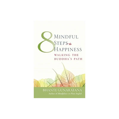 Eight Mindful Steps to Happiness - (Meditation in Plain English) by Henepola Gunaratana (Paperback)