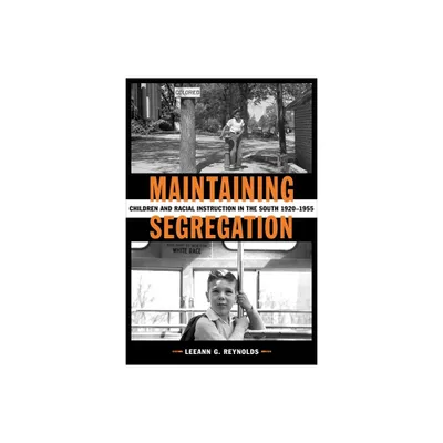 Maintaining Segregation - (Making the Modern South) by Leeann G Reynolds (Hardcover)