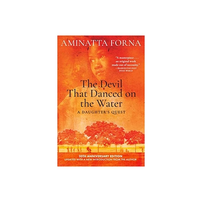 The Devil That Danced on the Water - by Aminatta Forna (Paperback)