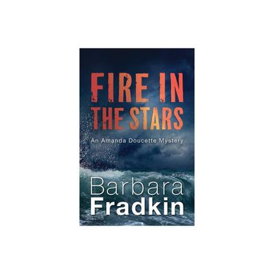 Fire in the Stars - (Amanda Doucette Mystery) by Barbara Fradkin (Paperback)