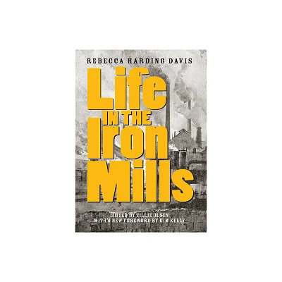 Life in the Iron Mills - 2nd Edition by Rebecca Harding Davis (Paperback)