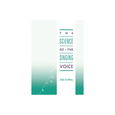 Science of the Singing Voice - by Johan Sundberg (Paperback)