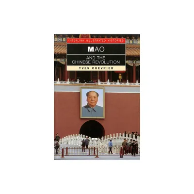 Mao and the Chinese Revolution - (Interlink Illustrated Histories) by Yves Chevrier (Paperback)