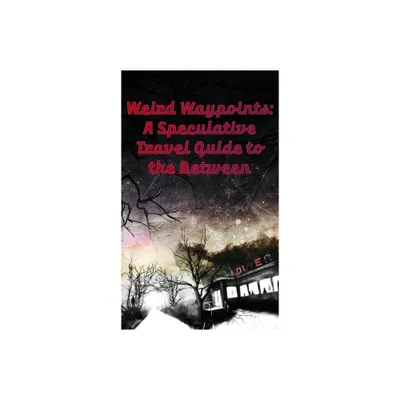 Weird Waypoints - by M Lopes Da Silva & Madeleine Swann (Paperback)