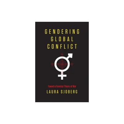 Gendering Global Conflict - by Laura Sjoberg (Paperback)