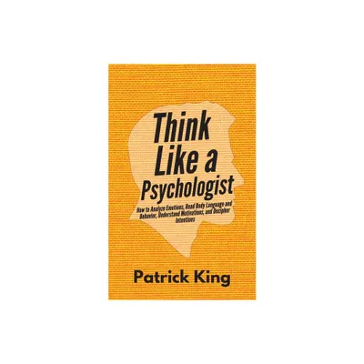 Think Like a Psychologist - by Patrick King (Paperback)