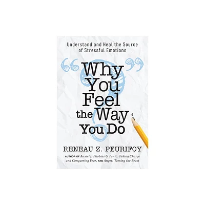 Why You Feel the Way You Do - by Reneau Z Peurifoy (Paperback)