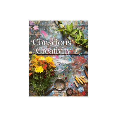 Conscious Creativity - by Philippa Stanton (Paperback)