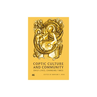 Coptic Culture and Community - by Mariam F Ayad (Hardcover)