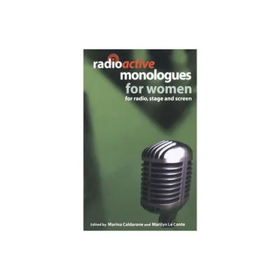 Radioactive Monologues for Women - (Audition Speeches) by Marilyn Le Conte & Marina Caldarone (Paperback)