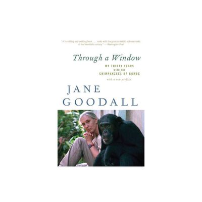 Through a Window - by Jane Goodall (Paperback)