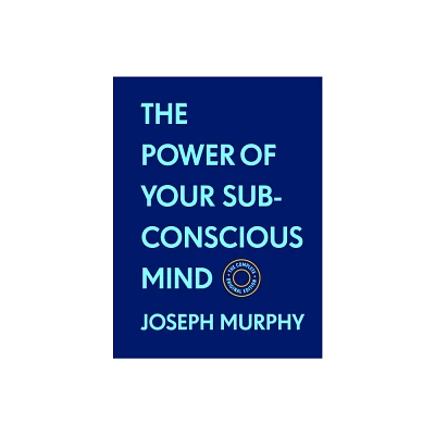 The Power of Your Subconscious Mind: The Complete Original Edition (with Bonus Material) - (Basics of Success) by Joseph Murphy (Hardcover)