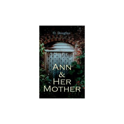 Ann and Her Mother - by O Douglas (Paperback)