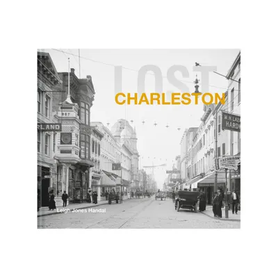 Lost Charleston - by Leigh Handal (Hardcover)