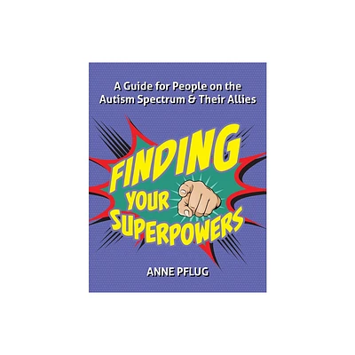 Finding Your Superpowers - by Anne Pflug (Paperback)