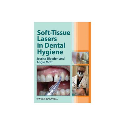 Soft-Tissue Lasers in Dental H - by Jessica Blayden & Angie Mott (Paperback)