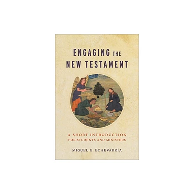 Engaging the New Testament - by Miguel G Echevarra (Paperback)