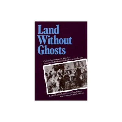 Land Without Ghosts - by R David Arkush & Leo O Lee (Paperback)