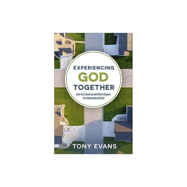 Experiencing God Together - by Tony Evans (Paperback)