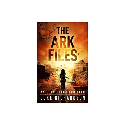 The Ark Files - (Eden Black Archaeological Thrillers) by Luke Richardson (Paperback)