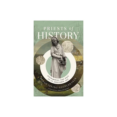 Priests of History - by Sarah Irving-Stonebraker (Hardcover)