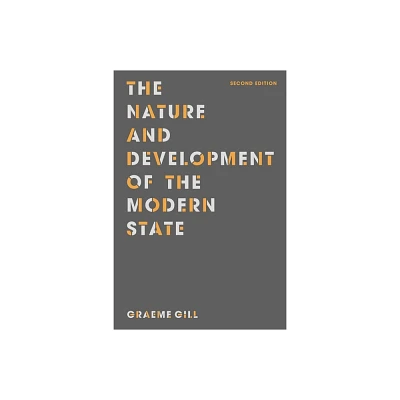 The Nature and Development of the Modern State - 2nd Edition by Graeme Gill (Paperback)