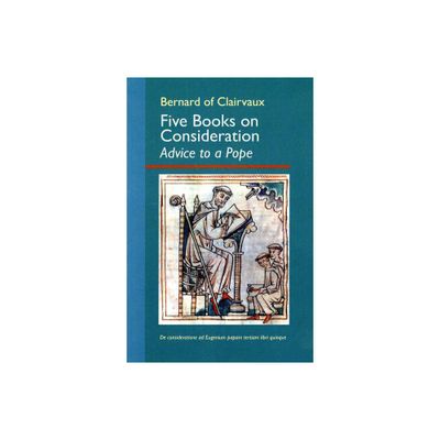 Five Books on Consideration: Advice to a Pope - (Cistercian Fathers) by Bernard of Clairvaux (Paperback)