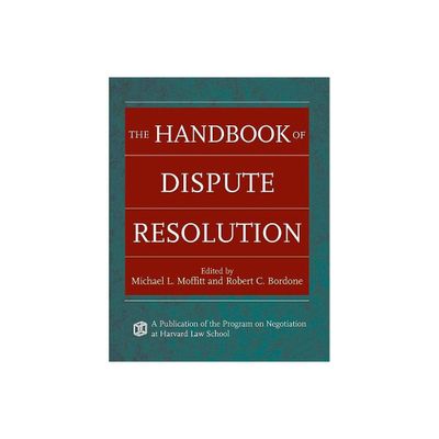 The Handbook of Dispute Resolution - by Michael L Moffitt & Robert C Bordone (Hardcover)