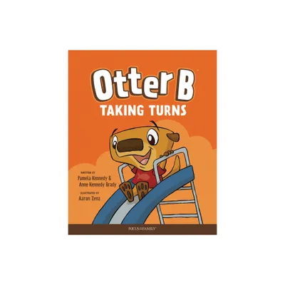 Otter B Taking Turns - by Pamela Kennedy & Anne Kennedy Brady (Hardcover)