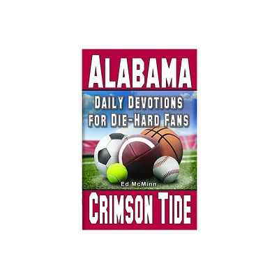 Daily Devotions for Die-Hard Fans Alabama Crimson Tide - by Ed McMinn (Paperback)