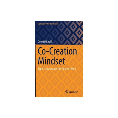 Co-Creation Mindset - (Management for Professionals) by Georg Michalik (Hardcover)