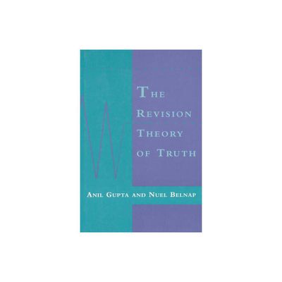 The Revision Theory of Truth - (Bradford Book) by Anil Gupta & Nuel Belnap (Paperback)