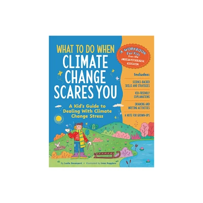 What to Do When Climate Change Scares You - (What-To-Do Guides for Kids) by Leslie Davenport (Paperback)