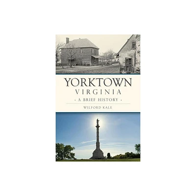 Yorktown, Virginia - (Brief History) by Wilford Kale (Paperback)