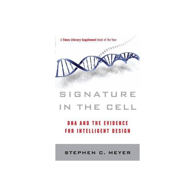 Signature in the Cell - by Stephen C Meyer (Paperback)