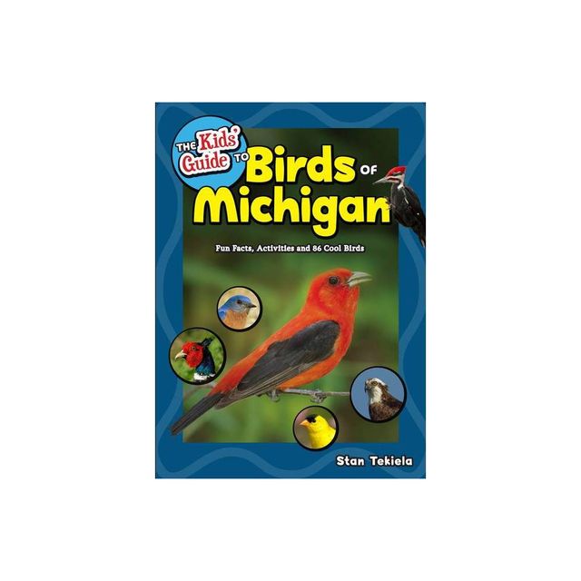 The Kids Guide to Birds of Michigan - (Birding Childrens Books) by Stan Tekiela (Paperback)