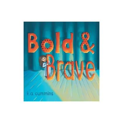 Bold & Brave - by K a Cummins (Hardcover)