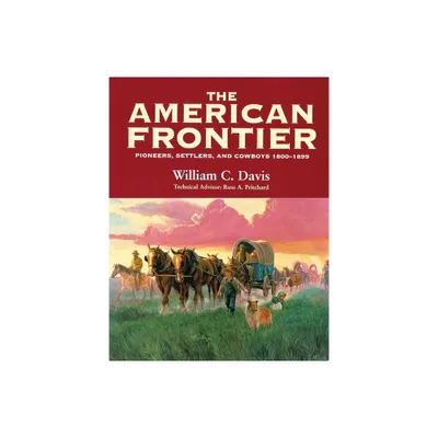 The American Frontier - by William C Davis (Paperback)